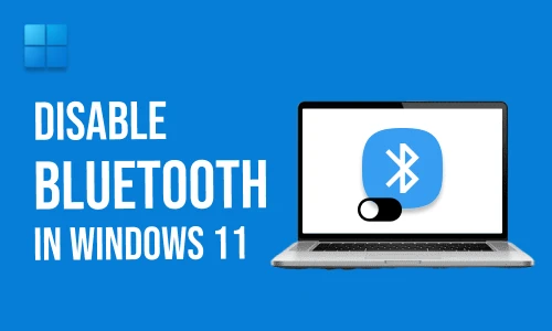 How to Disable Bluetooth in Windows 11